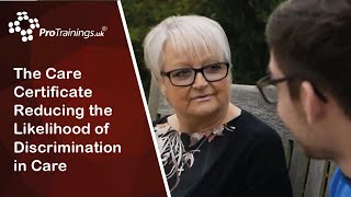 The Care Certificate Reducing the Likelihood of Discrimination in Care