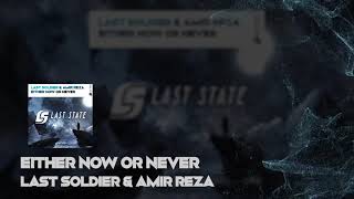 Last Soldier & Amir Reza - Either Now Or Never Resimi