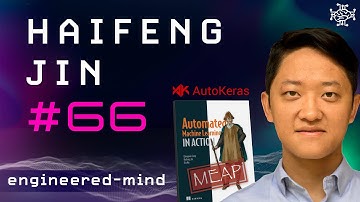 Automated Machine Learning (AutoML)  - Haifeng Jin | Podcast #66