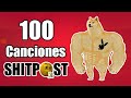100 Canciones SHITPOST que has ESCUCHADO pero NO SABES el NOMBRE | (música shitposting)