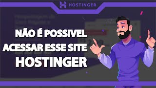 COMO RESOLVER Não é possível acessar esse site na Hostinger – rápido e fácil