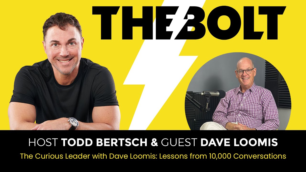 The Curious Leader with Dave Loomis: Lessons from 10,000 Conversations - The BOLT Podcast