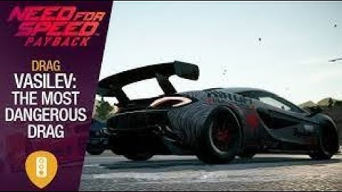 Need for Speed: Payback  - Vasilev: The Most Dangerous Drag