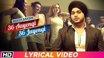 36 Aayengi 36 Jayengi | Lyrical Video | Indeep Bakshi | Latest Punjabi Song