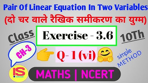 Pair Of Linear Equation In Two Variables, Exercise 3.6, chapter 3, Questions 1,vi | Class 10, NCERT