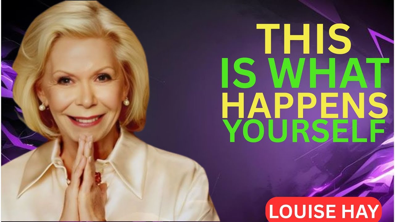 Louise Hay." This Is What Happens When You Speak Kindly to Yourself