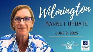 June 9, 2025 Wilmington Real Estate Market Update