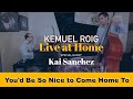 You&#39;d Be So Nice to Come Home To - Kemuel Roig &quot;Live at Home&quot; Feat. Kai Sanchez #014
