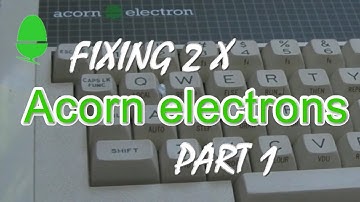 Fixing 2 x Acorn electrons - Part 1