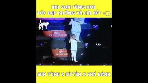 Sơn Tùng hỏi tóc có đẹp không và cái kết : Sơn Tùng X Cô Yến X Khá Bảnh