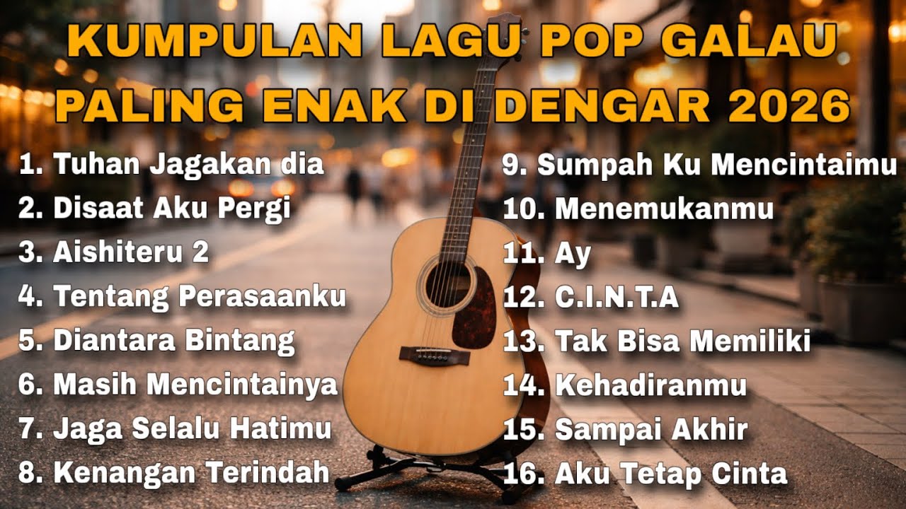 KUMPULAN LAGU POP GALAU PALING ENAK DI DENGAR 2026 