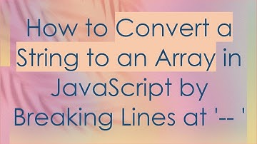 How to Convert a String to an Array in JavaScript by Breaking Lines at 