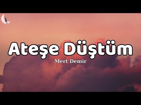 Mert Demir - Ateşe Düştüm [Sözleri/Lyrics] | Yavru Kedi Sözleri