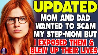 Mom And Dad Wanted To Scam My Stepmom But I Exposed Them And Blew Up Their Lives