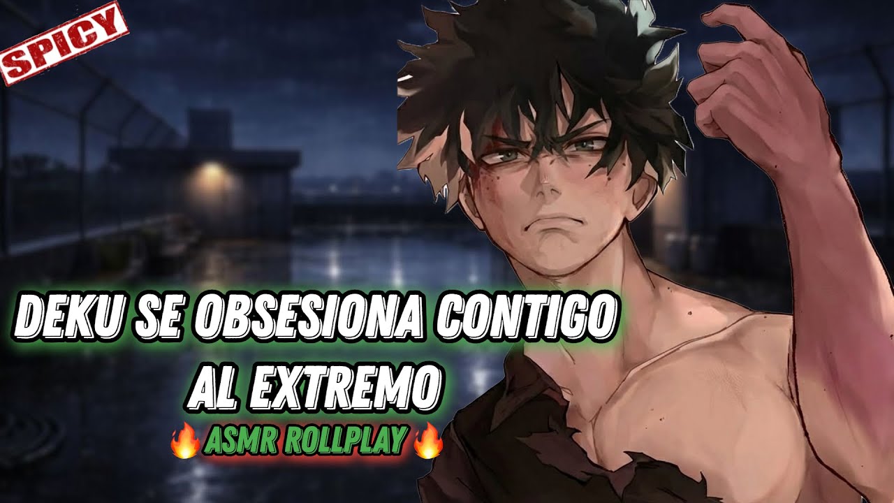 Deku Se Obsesiona Contigo Al Extremo / ASMR ROLLPLAY