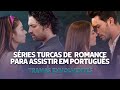SÉRIES TURCAS DE ROMANCE PARA ASSISTIR EM PORTUGUÊ