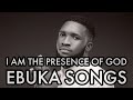 I Am The Presence Of God | Ebuka Songs | Deep Soaking Instrumental For Prayer