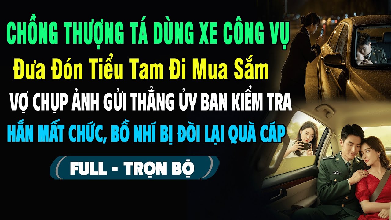 💖Chồng Thượng Tá Dùng Xe Công Vụ Đưa Tiểu Tam Đi Mua Sắm, Vợ Chụp Ảnh Gửi Thẳng Cho Ủy Ban Kiểm Tra