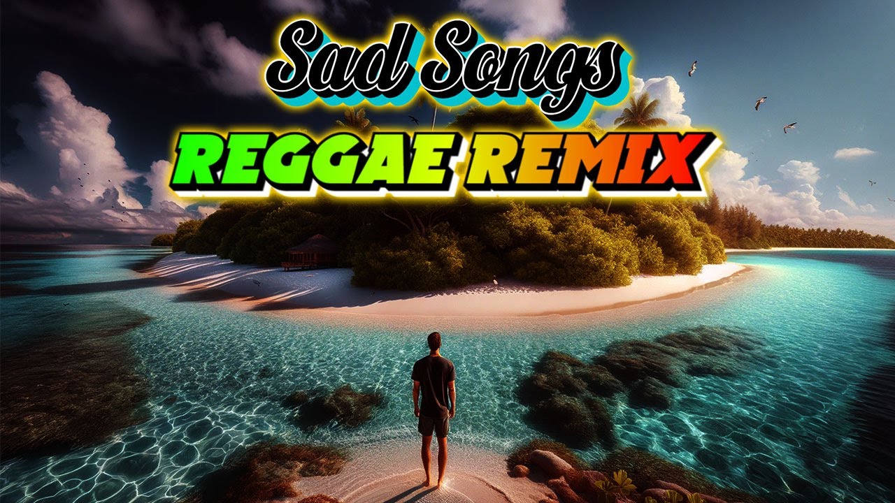 Reggae Rinbg Best Of Sad Song Reggae Remix| |Nonstop Mix| |Best Of English Rnb ...