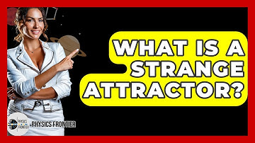 What Is A Strange Attractor? - Physics Frontier