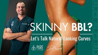 Thursday Thoughts | What Is a Skinny BBL? Natural Curves Explained