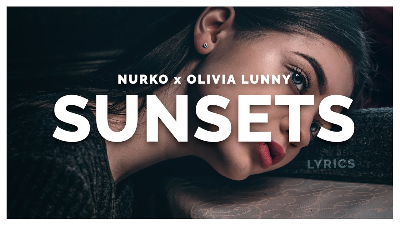 Nurko Sunsets (Lyrics) ft. Olivia Lunny YouTube