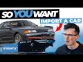 So you want to import a car