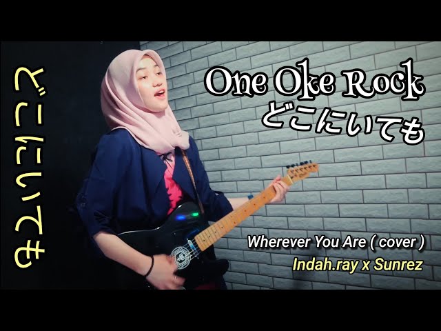 One Ok Rock - Wherever you are( cover ) SUNREZ x INDAH class=