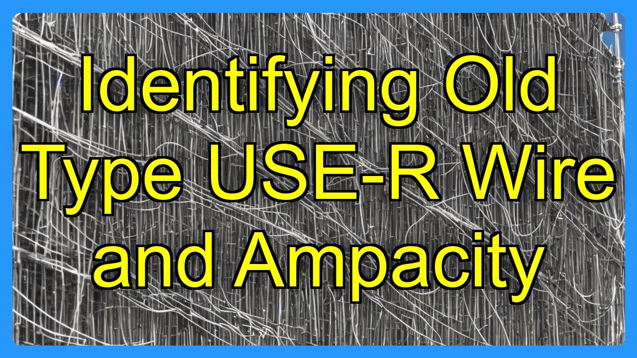 Identifying Old Type USE-R Wire and Ampacity