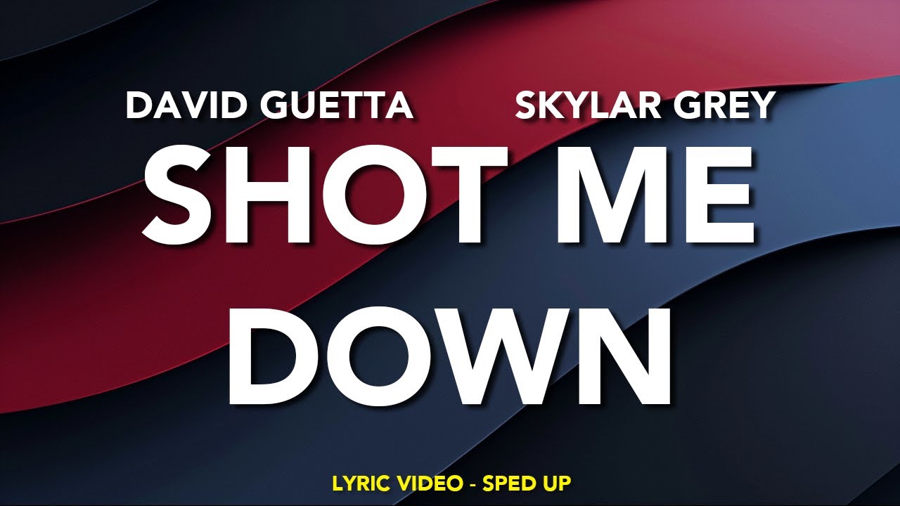 David Guetta - Shot Me Down (ft Skylar Grey) - Lyric Video (Sped Up