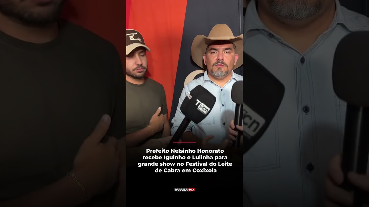 Pref Nelsinho recebe Iguinho e Lulinha para grande show no Festival do Leite de Cabra em Coxixola