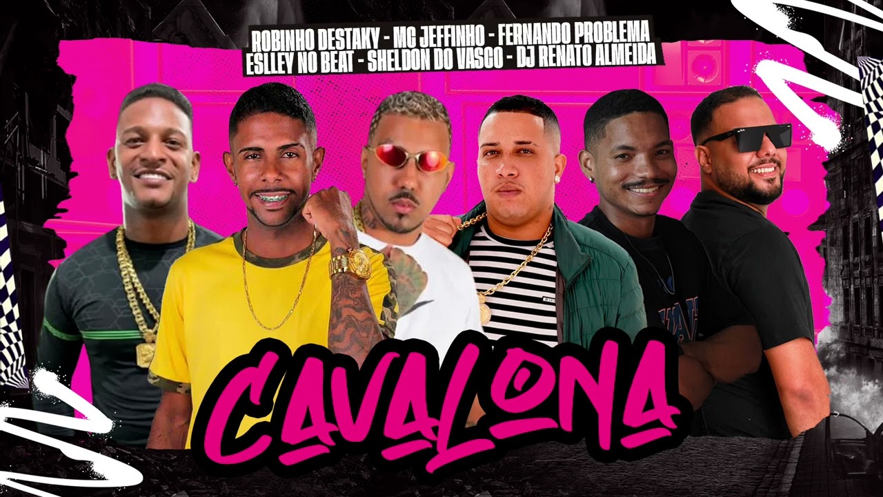 CAVALONA - MATEUS DIAMANTE -FERNADO PROBLEMA - RENATO ALMEIDA- ROBINHO DESTAKY - ESLLEY -MC JEFFINHO