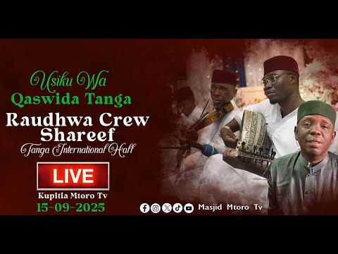 MUBASHARA USIKU WA QASWIDA TANGA RAUDHWA CREW SHAREEF TANGA INTERNATIONAL HALL 15 SEPT 2025 