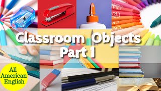 Classroom Objects Part 1 | Learn English Words for School | Vocabulary | All American English