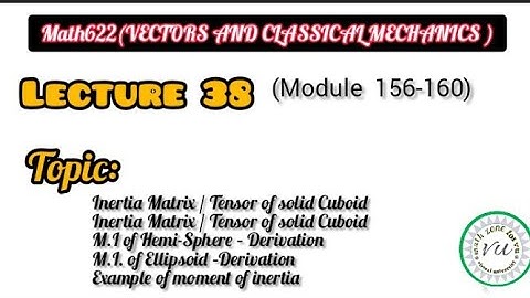 math622(vector and classical mechanics) || lecture38 module(156-160)