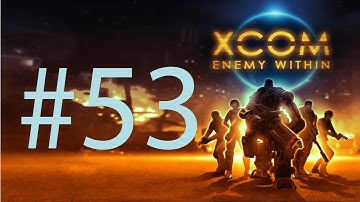 Lets play Xcom Enemy within | Part 53 | Operation Purple Gaze