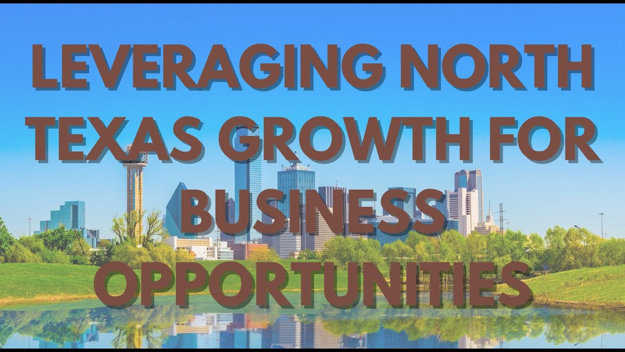 Leveraging North Texas Growth For Business Opportunities