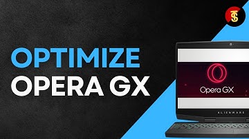How to Optimize The Performance of OPERA GX on Laptop