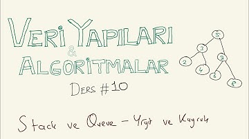 Stack, Queue (Kuyruk, Yığıt) - Veri Yapıları ve Algoritmalar #10