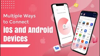 Multiple Ways to Connect iOS and Android Devices