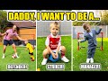 Daddy i want to be agoalkeeper midfielder linesman