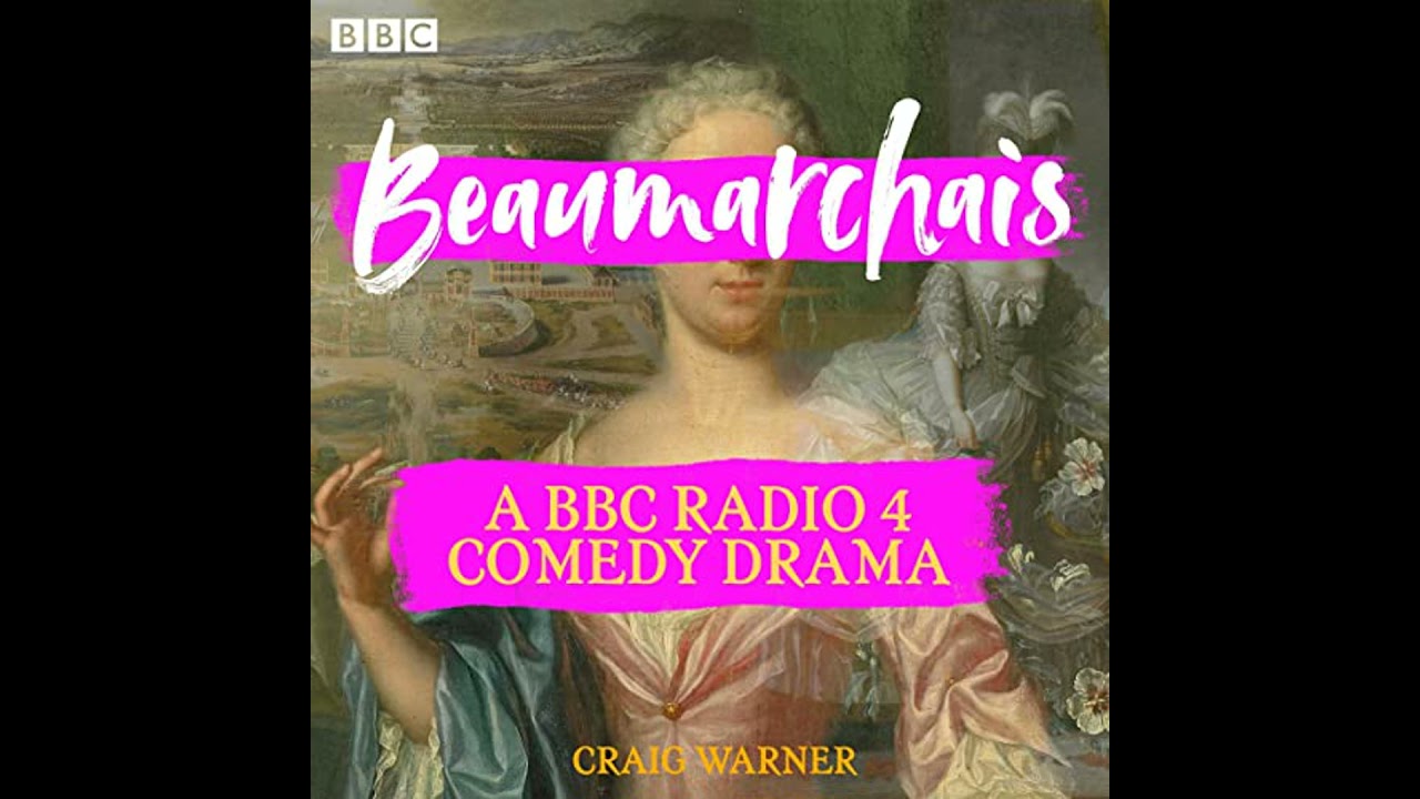 Beaumarchais: A BBC Radio 4 comedy drama Audiobook by Craig Warner