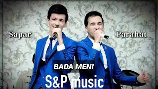 Sapar & Parahat (S&P music) - BADA MENI