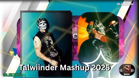 Feel The Talwiinder Mashup 2025 |Tu XGallan 4 X Hassen | Himanshu Music|MusiCan 