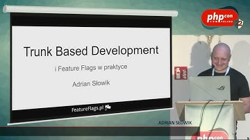 Adrian Słowik: Trunk Based Development i feature flags w praktyce @PHPcon Poland 2022