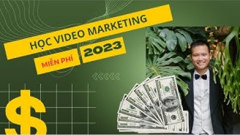 Miễn Phí- Khoá học làm Video Marketing Giúp Thu Hút và Tiếp Cận hàng nghìn khách hàng trên Internet