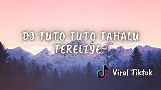 DJ TUTO TUTO TAHALU TERELIYE VIRAL TIK TOK TERBARU 2022