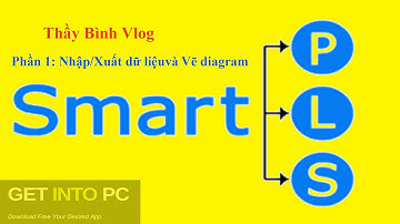 Tự Học SMARTPLS: Nhập/Xuất dữ liệu + Vẽ diagram trong SMARTPLS| Phần 1