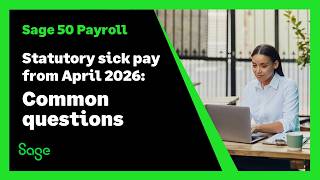 Sage 50 Payroll (UK) - SSP from April 2026: Common questions