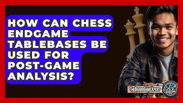 How Can Chess Endgame Tablebases Be Used For Post-Game Analysis? - The Board Game Xpert